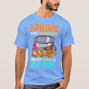 Baking Lover Design For Bread Baker - My Apron Is T-Shirt