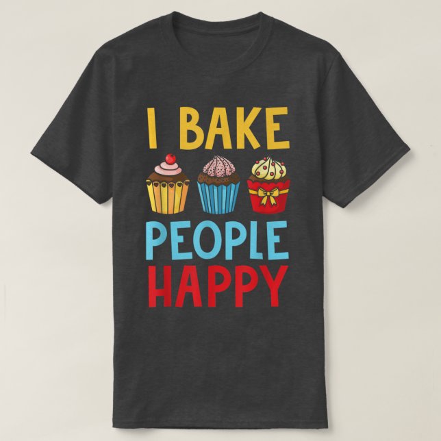Baking Lover Funny Chef Cake Baker I Bake People H T-Shirt (Design Front)