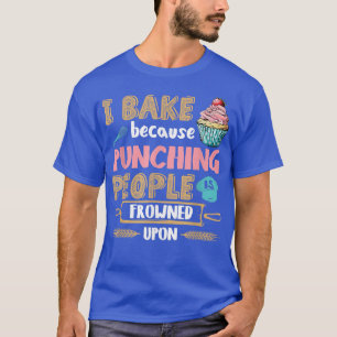 Baking Lover Punching People - Baker & Cupcake T-Shirt