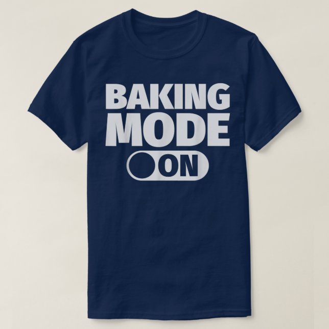Baking mode on 544 T-Shirt (Design Front)