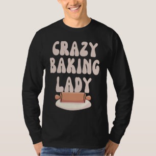 Baking Mom  Crazy Baking Lady Bake  Mother Day T-Shirt