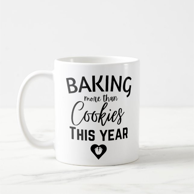 Baking More Than Cookies This Year Coffee Mug (Left)