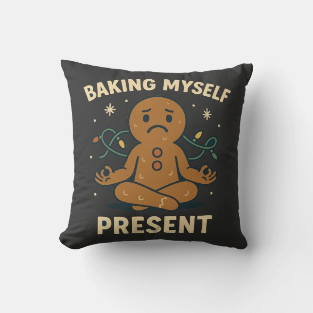 Baking Myself Present | Funny Mindful Christmas  Cushion (Front)