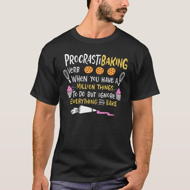 Baking  Procrastibaking Cake Decorator Baker T-Shirt (Front)