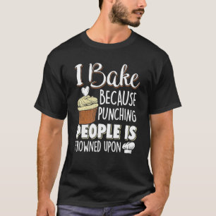 Baking Punching People - Baker Cupcake T-Shirt