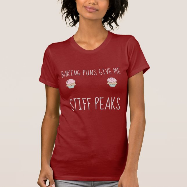 "Baking puns give me stiff peaks" Baking Pun T-Shirt (Front)