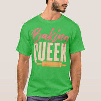 Baking Queen Baker Profession Pastry Lover  T-Shirt