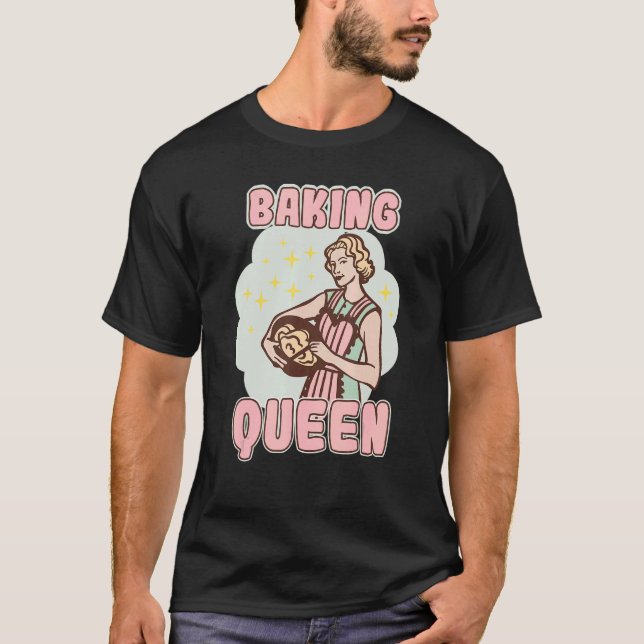 Baking Queen Bakery Dessert Pastry T-Shirt (Front)