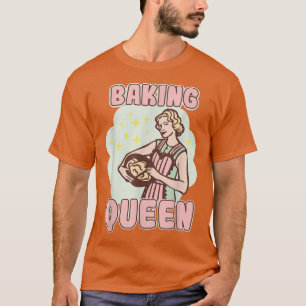 Baking Queen Bakery Dessert Pastry T-Shirt
