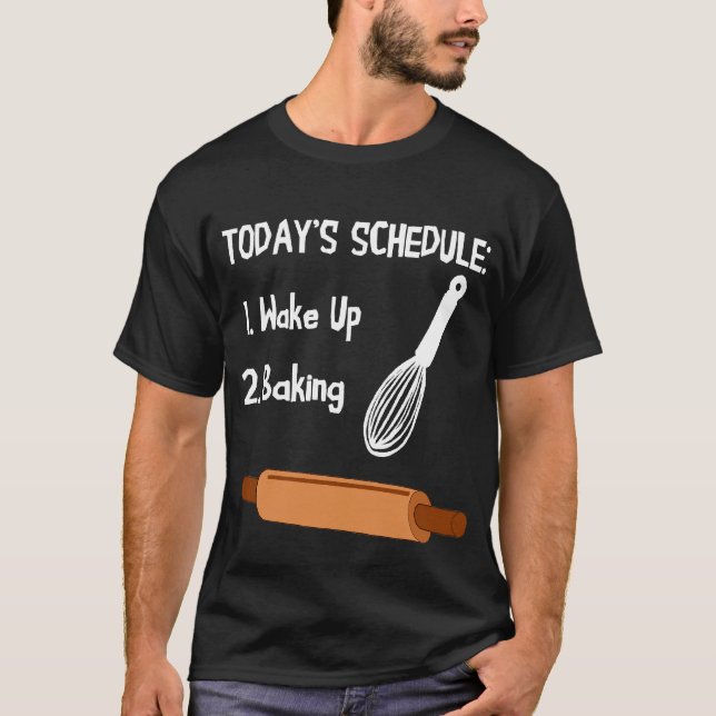 Baking Schedule  Baker Pastry Chef Bakery Cupcaker T-Shirt (Front)