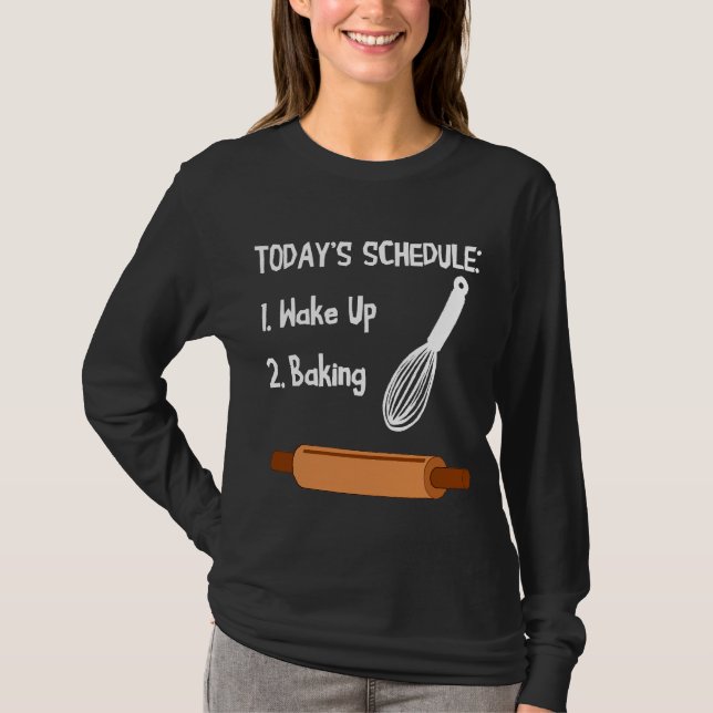 Baking Schedule  Baker Pastry Chef Bakery Cupcaker T-Shirt (Front)