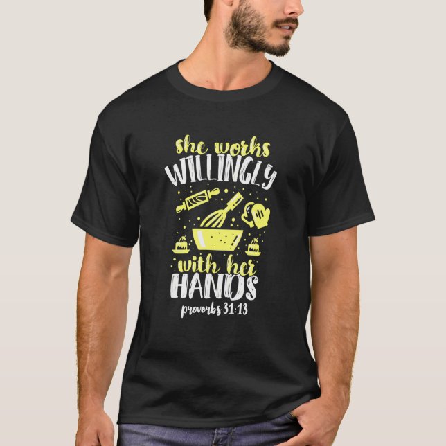 Baking She Works Willingly With Her Hands T-Shirt (Front)