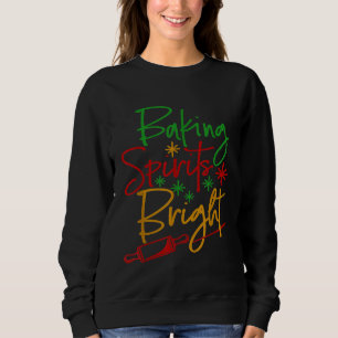 Baking Spirits Bright Christmas Holiday Pastry Che Sweatshirt