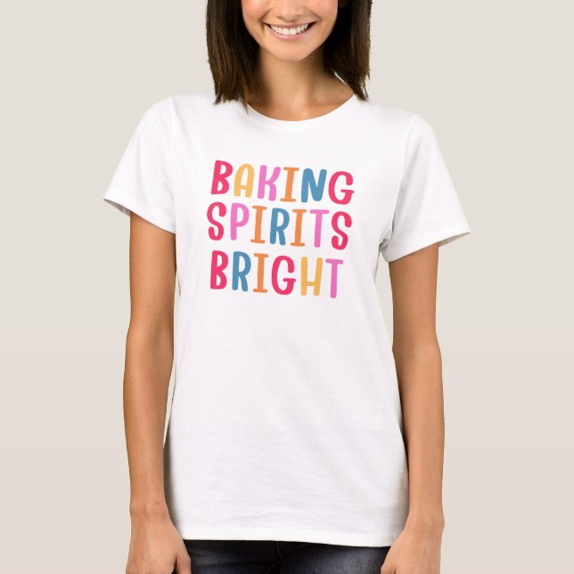 BAKING SPIRITS BRIGHT T-Shirt (Front)