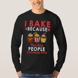 Baking Squad I Bake Because Punching People is Fro T-Shirt