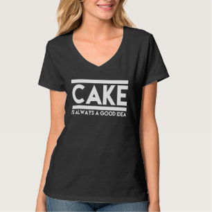Baking Wear Cake Is Always A Good Idea Baking Clot T-Shirt