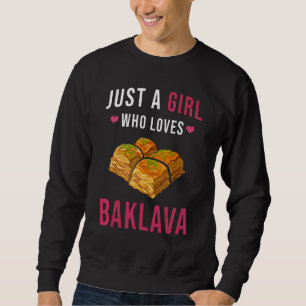 Baklava Just A Girl Who Likes Baklava Baklava Sweatshirt