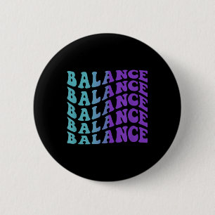 Balance, Mental Health Awareness  6 Cm Round Badge
