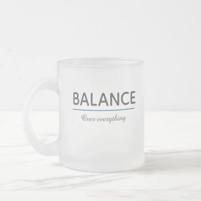 Balance Over Everything – Minimal White Typography Frosted Glass Coffee Mug (Left)