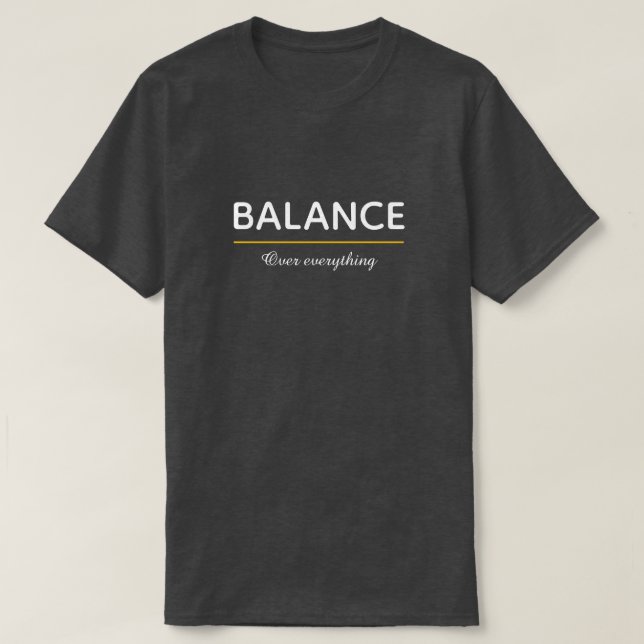 Balance Over Everything – Minimal White Typography T-Shirt (Design Front)