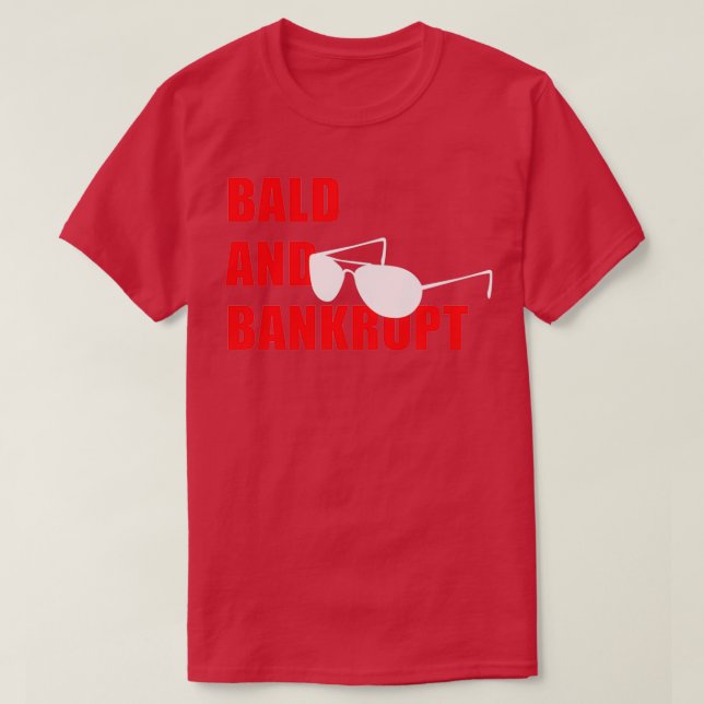 Bald and Bankrupt T-Shirt (Design Front)