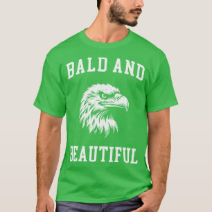 Bald and Beautiful Funny 4th of July Eagle T-Shirt