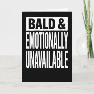 Bald and Emotionally Unavailable Funny  Card