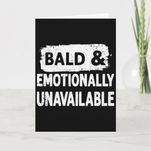 Bald and Emotionally Unavailable Funny  Card