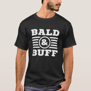 Bald Buff Funny Gym No Hair Bald Bodybuilder Fitne T-Shirt