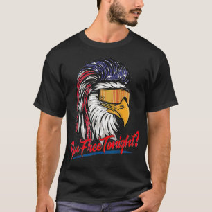 Bald Eagle American Flag You Free Tonight Happy 4t T-Shirt
