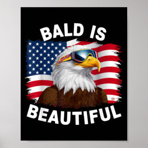 Bald Eagle Bald Is Beautiful 4th of July Poster