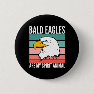 Bald Eagles Are My Spirit Animal 6 Cm Round Badge
