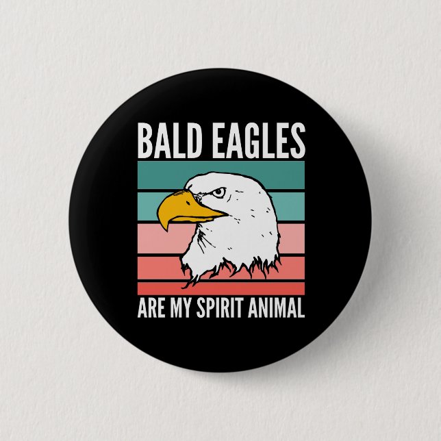 Bald Eagles Are My Spirit Animal 6 Cm Round Badge (Front)
