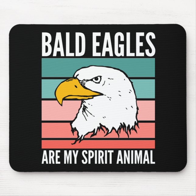 Bald Eagles Are My Spirit Animal Mouse Pad (Front)