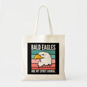 Bald Eagles Are My Spirit Animal Tote Bag
