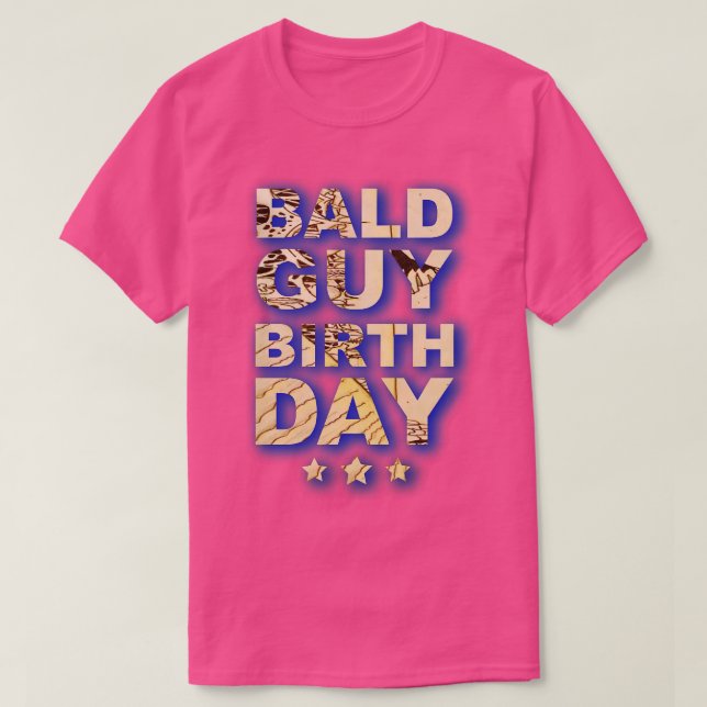 bald guy birthday T-Shirt (Design Front)