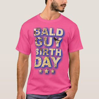 bald guy birthday T-Shirt