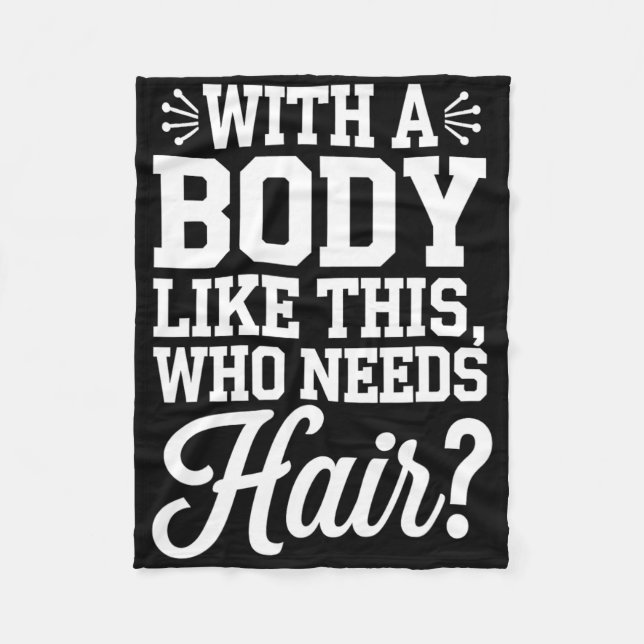 Bald Guy Bodybuilding Funny Gym Gift With A Body T Fleece Blanket (Front)