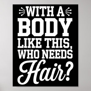 Bald Guy Bodybuilding Funny Gym Gift With A Body T Poster