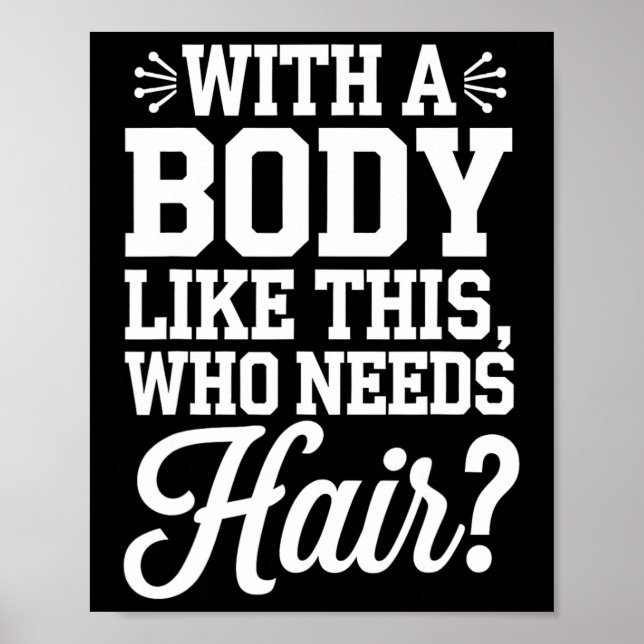 Bald Guy Bodybuilding Funny Gym Gift With A Body T Poster (Front)