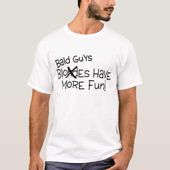 Bald Guys Have More Fun T-Shirt (Front)