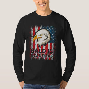 Bald Is Beautiful 4th of July Independence Day T-Shirt