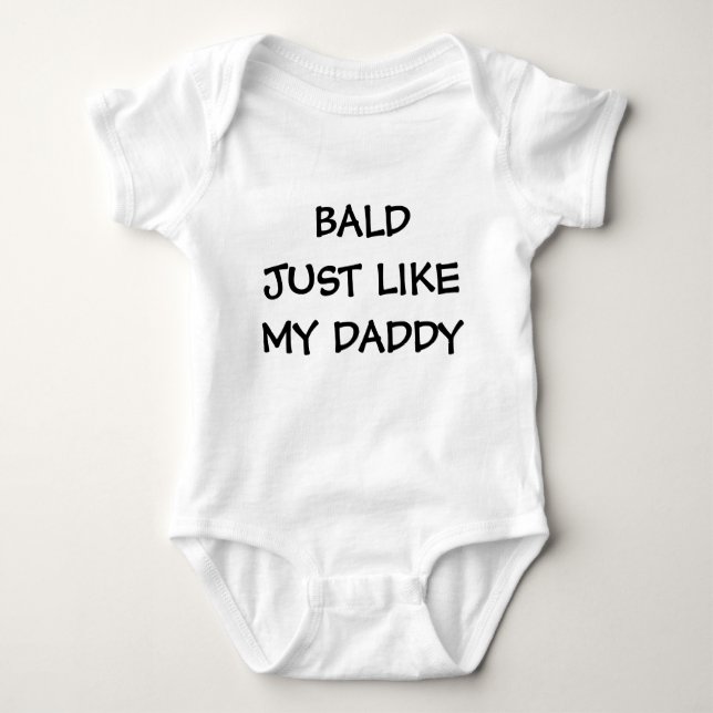 BALD JUST LIKE MY DADDY BABY BODYSUIT (Front)
