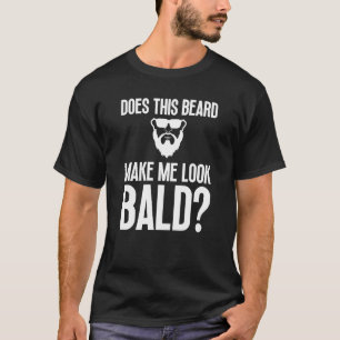 Bald Men Beard Man Hair Loss Balding Dad Baldness  T-Shirt