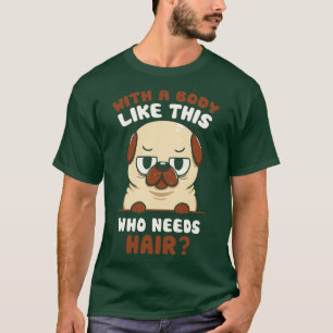 Bald Pug Funny Dog by Tobe Fonseca T-Shirt