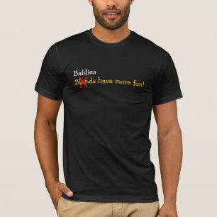 Baldies have more fun! T-Shirt