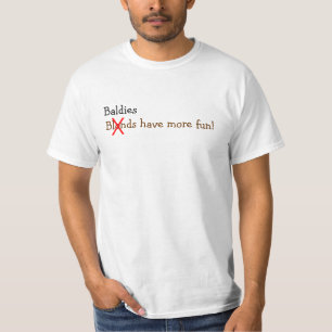 Baldies have more fun! T-Shirt