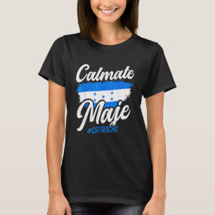 Baleada Honduran Honduras Flag Catracho Calmate Ma T-Shirt