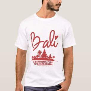 Bali a beautiful place T-Shirt