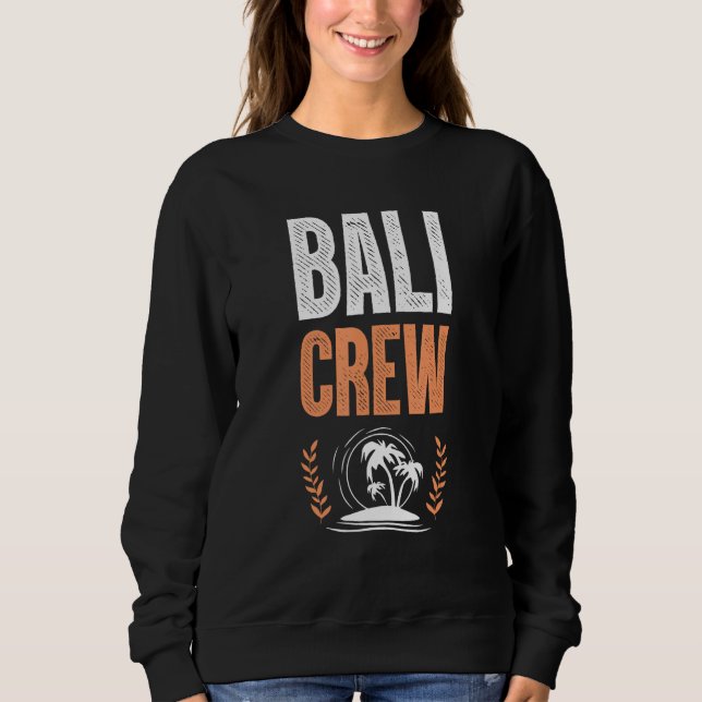 Bali Crew  Travel Quote Sweatshirt (Front)